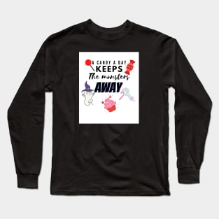 A candy a day keeps the monsters away Long Sleeve T-Shirt